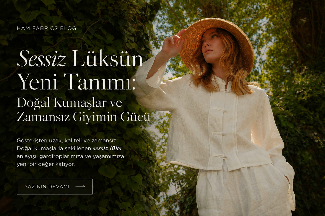 Sessiz Lüksün Yeni Tanımı: Doğal Kumaşlar ve Zamansız Giyim